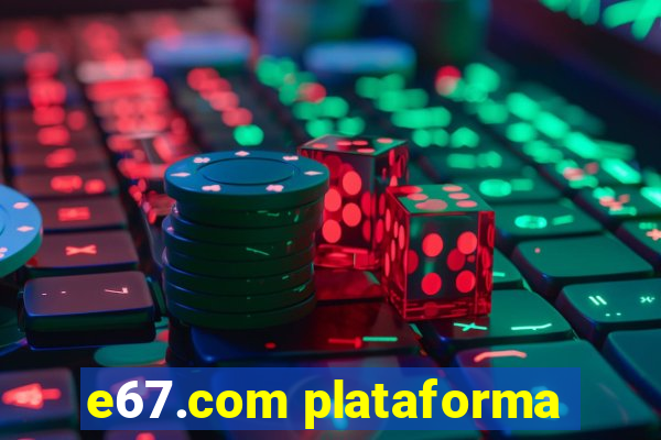 e67.com plataforma